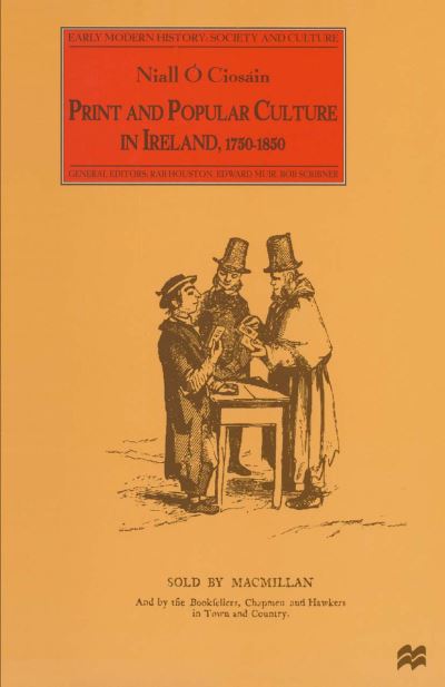 Cover for Niall O Ciosain · Print and Popular Culture in Ireland, 1750-1850 - Early Modern History: Society and Culture (Paperback Book) [1st ed. 1997 edition] (1997)