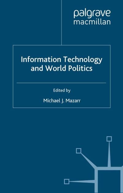 Cover for Michael J. Mazarr · Information Technology and World Politics (Pocketbok) [1st ed. 2002 edition] (2003)