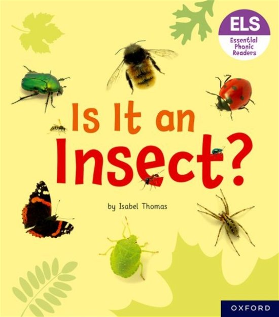 Essential Letters and Sounds: Essential Phonic Readers: Oxford Reading Level 5: Is It an Insect? - Essential Letters and Sounds: Essential Phonic Readers - Isabel Thomas - Books - Oxford University Press - 9781382039215 - May 18, 2023
