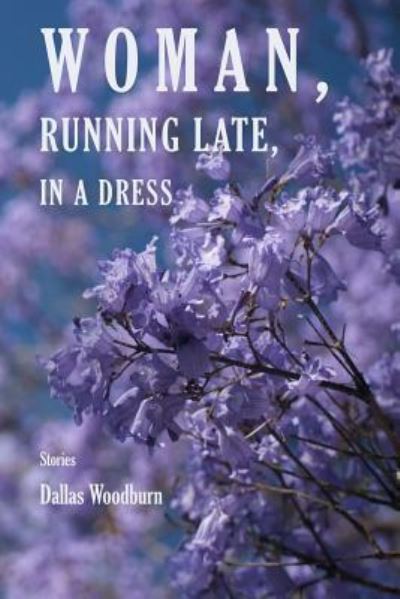 Cover for Dallas Woodburn · Woman, Running Late, in a Dress (Paperback Book) (2018)