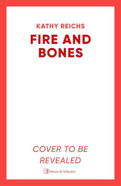 Cover for Kathy Reichs · Fire and Bones: The brand new thriller in the bestselling Temperance Brennan series, its 'Reichs at her very best' (Mail) (Paperback Book) (2025)