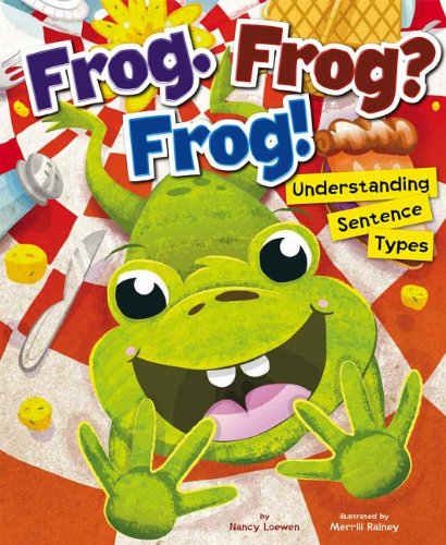 Cover for Nancy Loewen · Frog. Frog? Frog!: Understanding Sentence Types (Language on the Loose) (Hardcover Book) (2013)