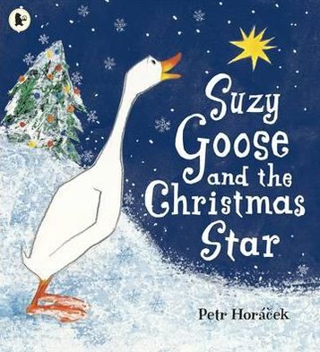 Suzy Goose and the Christmas Star - Petr Horacek - Kirjat - Walker Books Ltd - 9781406326215 - maanantai 1. marraskuuta 2010