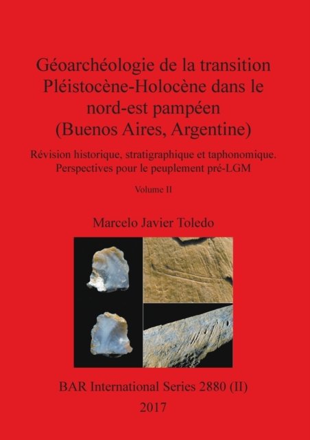 Cover for Marcelo Javier Toledo · Géoarchéologie de la transition Pléistocène-Holocène dans le nord-est pampéen , Volume II : Révision historique, ... pré-LGM (Paperback Book) (2017)
