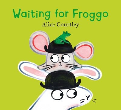 Cover for Alice Courtley · Waiting For Froggo (Innbunden bok) (2023)