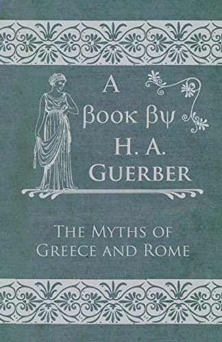 The Myths of Greece and Rome - H. A. Guerber - Books - Warren Press - 9781409792215 - August 21, 2008