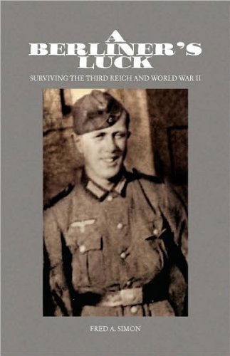 A Berliner's Luck - Fred A. Simon - Books - Xlibris Corporation - 9781413441215 - May 28, 2009