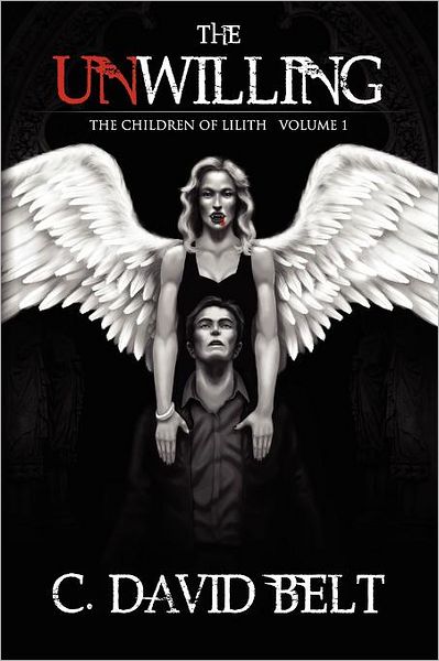 Cover for C. David Belt · The Unwilling (The Children of Lilith, Volume 1) (Paperback Book) (2012)