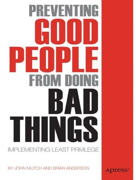 Cover for Brian Anderson · Preventing Good People From Doing Bad Things: Implementing Least Privilege (Paperback Book) [1st edition] (2011)