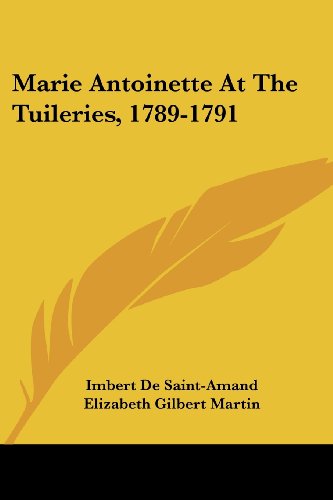 Cover for Imbert De Saint-amand · Marie Antoinette at the Tuileries, 1789-1791 (Paperback Book) (2007)