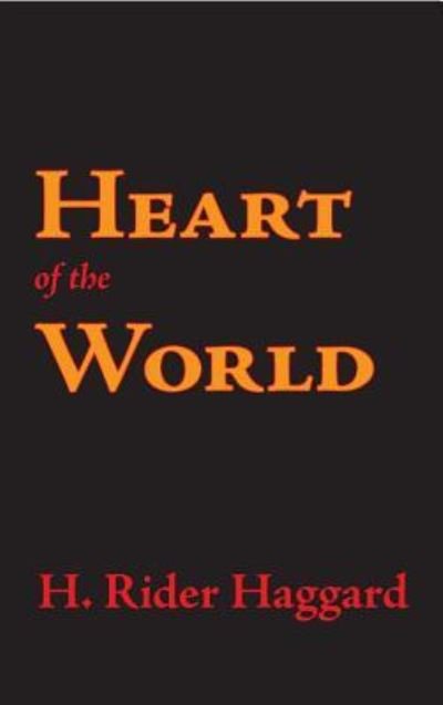 Cover for Sir H Rider Haggard · Heart of the World (Inbunden Bok) (2008)