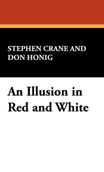 Cover for Stephen Crane · An Illusion in Red and White (Hardcover Book) (2009)