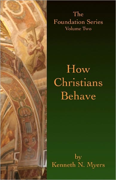 Cover for Kenneth N Myers · How Christians Behave: the Foundation Series Volume Two (Paperback Book) (2009)