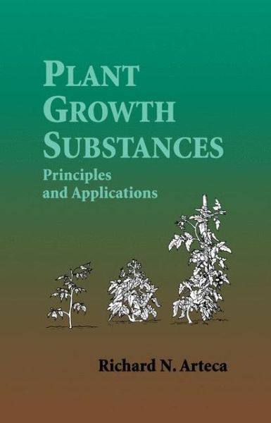 Cover for Richard N. Arteca · Plant Growth Substances: Principles and Applications (Paperback Book) [Softcover reprint of hardcover 1st ed. 1996 edition] (2010)