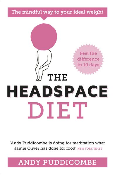 The Headspace Guide to... Mindful Eating - Andy Puddicombe - Kirjat - Hodder & Stoughton - 9781444722215 - torstai 3. tammikuuta 2013