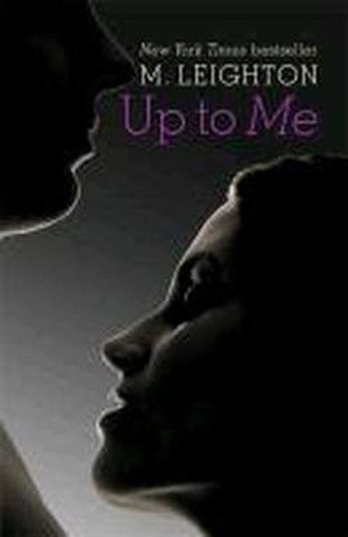 Up To Me - M. Leighton - Bøger - Hodder & Stoughton - 9781444780215 - 15. august 2013