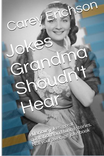 Cover for Carey Erichson · Jokes Grandma Shouldn't Hear (Paperback Book) (2009)