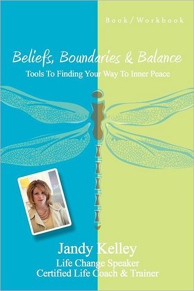 Cover for Jandy Kelley · Beliefs, Boundaries &amp; Balance: Tools to Finding Your Way to Inner Peace (Paperback Book) (2010)