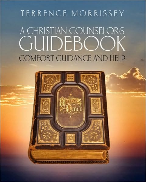 Terrence Morrissey · A Christian Counselor's Guidebook: Comfort Guidance and Help (Paperback Book) (2010)