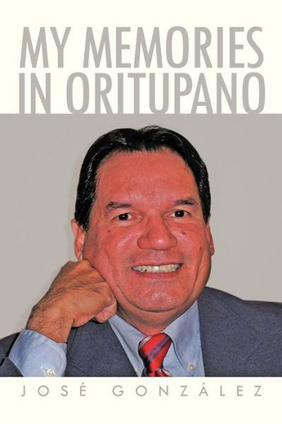 Cover for Jose Gonzalez · My Memories in Oritupano (Pocketbok) (2013)