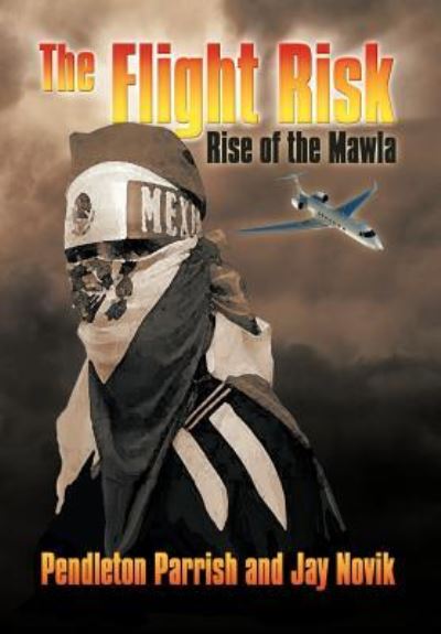 Cover for Pendleton Parrish · The Flight Risk: Rise of the Mawla (Hardcover Book) (2012)