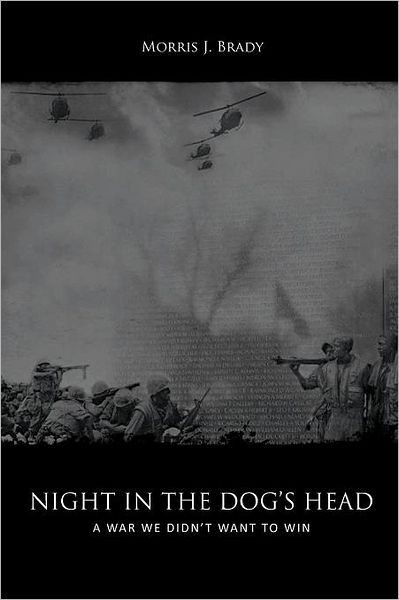 Cover for Morris J Brady · Night in the Dog's Head: a War We Didn't Want to Win (Paperback Book) (2011)