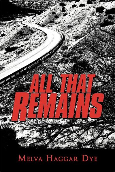 Cover for Melva Haggar Dye · All That Remains (Pocketbok) (2012)