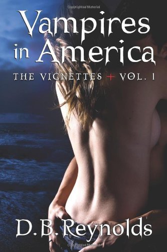 Cover for D. B. Reynolds · Vampires in America: the Vignettes - Volume 1 (Paperback Book) (2012)