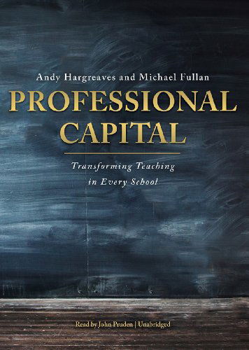 Cover for Michael Fullan · Professional Capital: Transforming Teaching in Every School (MP3-CD) [Unabridged Mp3cd edition] (2012)