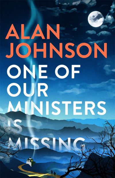 Cover for Alan Johnson · One Of Our Ministers Is Missing: From the award-winning writer and former MP (Inbunden Bok) (2022)