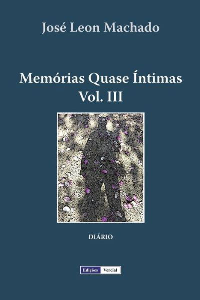 Cover for Jose Leon Machado · Memorias Quase Intimas - III - Memorias Quase Intimas (Pocketbok) (2012)