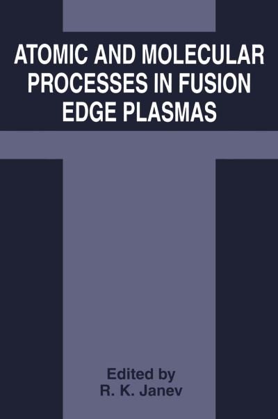 Cover for R K Janev · Atomic and Molecular Processes in Fusion Edge Plasmas (Paperback Book) [Softcover reprint of the original 1st ed. 1995 edition] (2013)