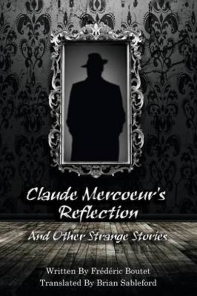 Cover for Frederic Boutet · Claude Mercoeur's Reflection and Other Strange Stories (Paperback Book) (2013)