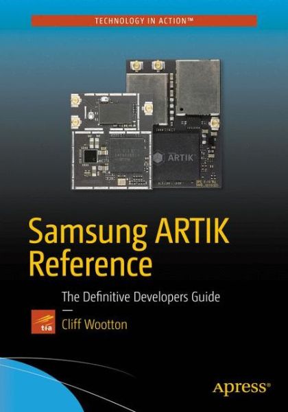 Cover for Cliff Wootton · Samsung ARTIK Reference: The Definitive Developers Guide (Paperback Book) [1st edition] (2016)