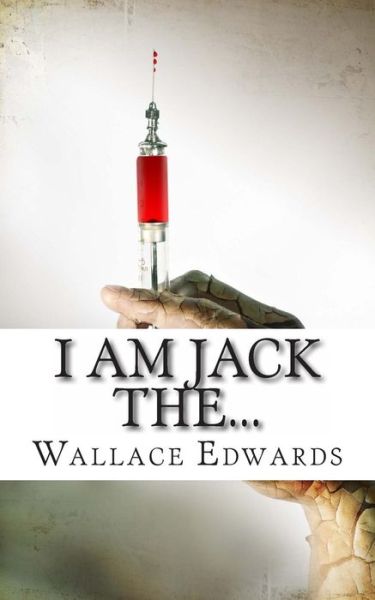 Cover for Wallace Edwards · I Am Jack The...: a Biography of One Scotland's Most Notorious Killers - Thomas Neill Cream (Paperback Book) (2013)