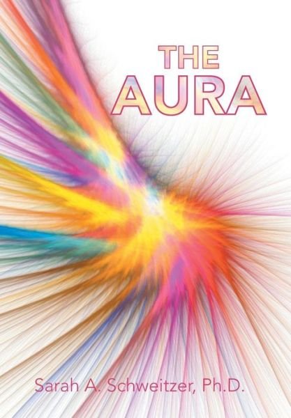 Cover for Sarah a Schweitzer Ph D · The Aura (Gebundenes Buch) (2013)