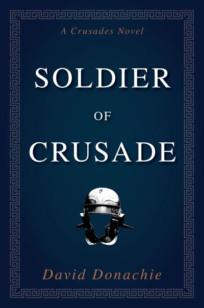 Cover for David Donachie · Soldier of Crusade: A Crusades Novel - Crusades (Paperback Book) (2024)