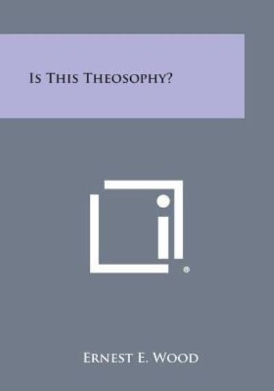 Cover for Ernest E Wood · Is This Theosophy? (Paperback Book) (2013)