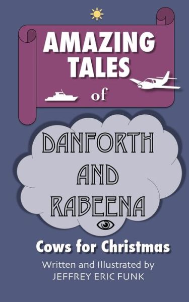 Cover for Jeffrey Eric Funk · Amazing Tales of Danforth and Rabeena: Cows for Christmas (Paperback Book) (2013)