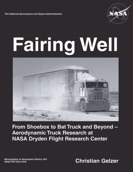 Cover for Christian Gelzer · Fairing Well: Aerodynamic Truck Research at Nasa's Dryden Flight Research Center (Pocketbok) (2013)