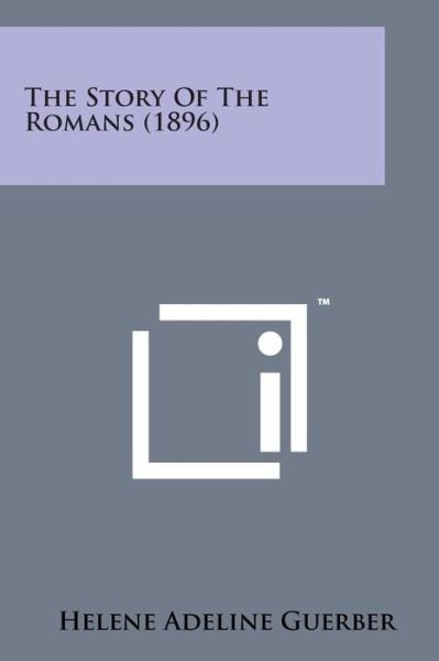 Cover for Helene Adeline Guerber · The Story of the Romans (1896) (Paperback Bog) (2014)