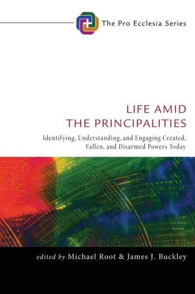 Life Amid the Principalities - Michael Root - Książki - Cascade Books - 9781498237215 - 15 września 2016