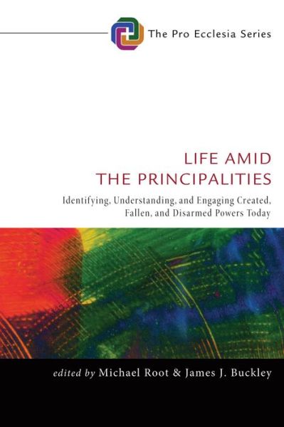 Life Amid the Principalities - Michael Root - Books - Cascade Books - 9781498237215 - September 15, 2016