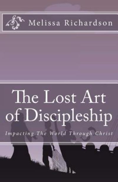 Cover for Mrs Melissa M Richardson · The Lost Art of Discipleship (Paperback Book) (2014)