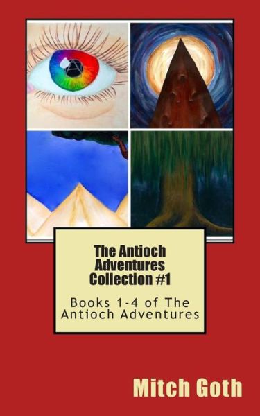 Cover for Mitch Goth · The Antioch Adventures Collection #1: Books 1-4 of the Antioch Adventures (Paperback Book) (2014)