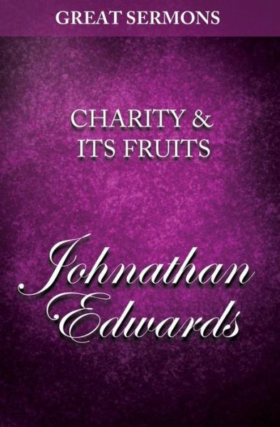 Cover for Jonathan Edwards · Great Sermons - Charity &amp; Its Fruits (Paperback Book) (2014)