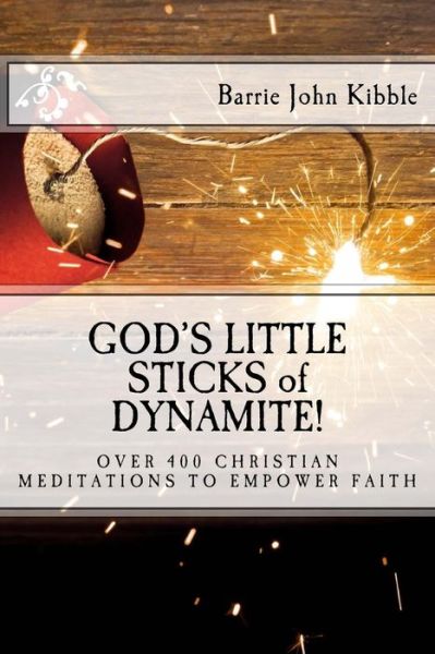 Cover for Barrie John Kibble · God's Little Sticks of Dynamite! (Paperback Book) (2017)