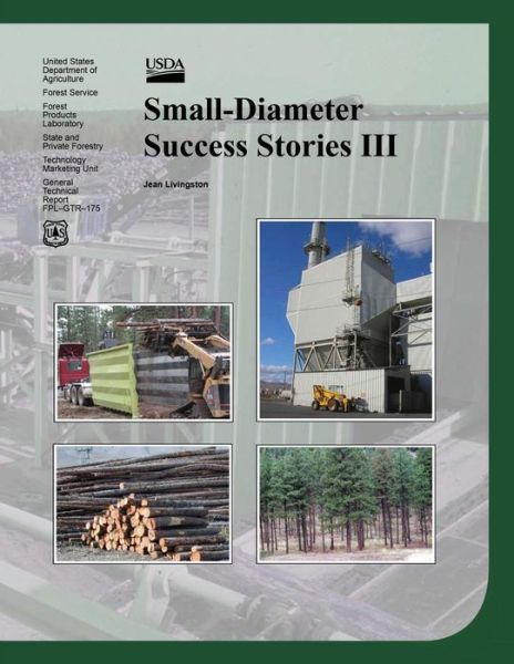 Small-diameter Success Stories III - U S Forest Service - Książki - Createspace - 9781508440215 - 14 lutego 2015