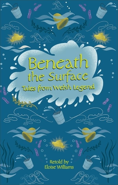 Cover for Eloise Williams · Reading Planet - Beneath the Surface Tales from Welsh Legend - Level 7: Fiction (Saturn) - Rising Stars Reading Planet (Paperback Book) (2019)