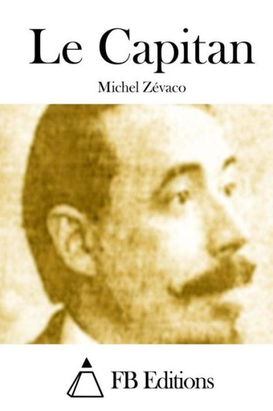 Cover for Michel Zevaco · Le Capitan (Paperback Book) (2015)